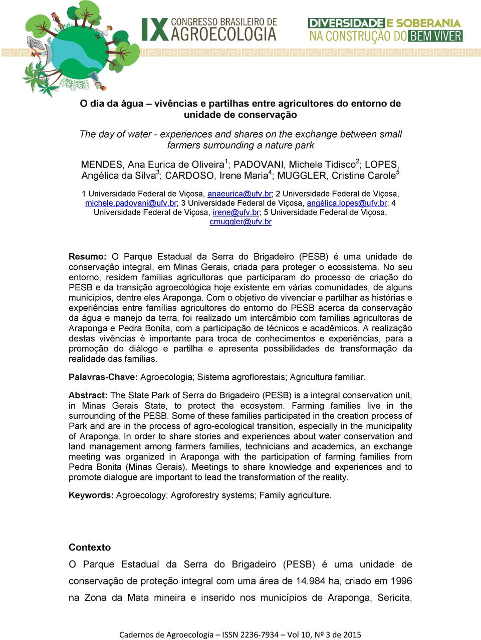 br; 2 Universidade Federal de Viçosa, michele.padovani@ufv.br; 3 Universidade Federal de Viçosa, angélica.lopes@ufv.br; 4 Universidade Federal de Viçosa, irene@ufv.