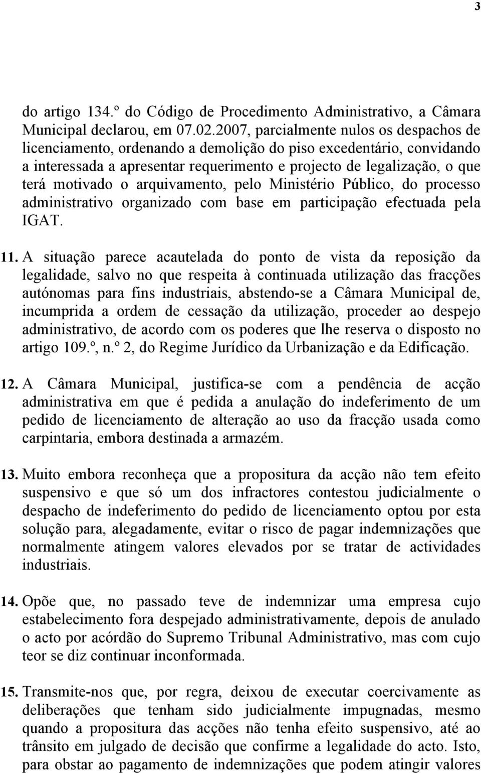 arquivamento, pelo Ministério Público, do processo administrativo organizado com base em participação efectuada pela IGAT. 11.