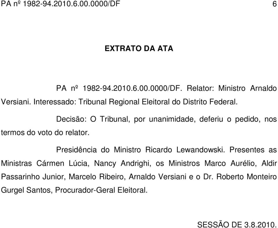 Decisão: O Tribunal, por unanimidade, deferiu o pedido, nos termos do voto do relator. Presidência do Ministro Ricardo Lewandowski.