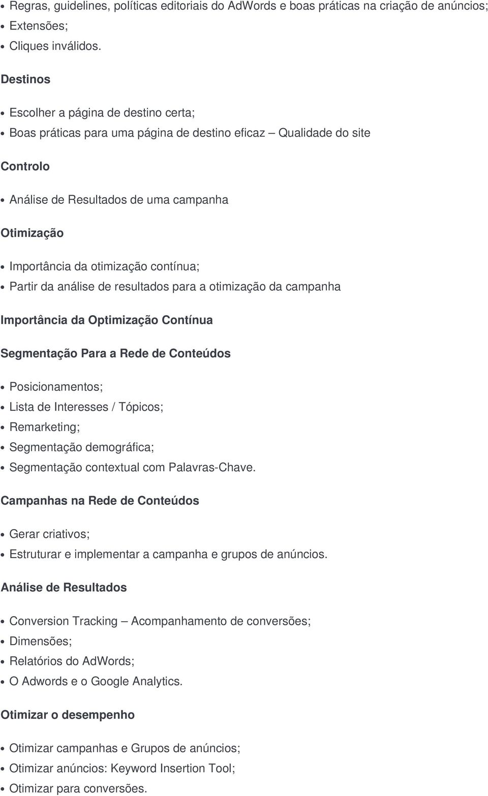 contínua; Partir da análise de resultados para a otimização da campanha Importância da Optimização Contínua Segmentação Para a Rede de Conteúdos Posicionamentos; Lista de Interesses / Tópicos;