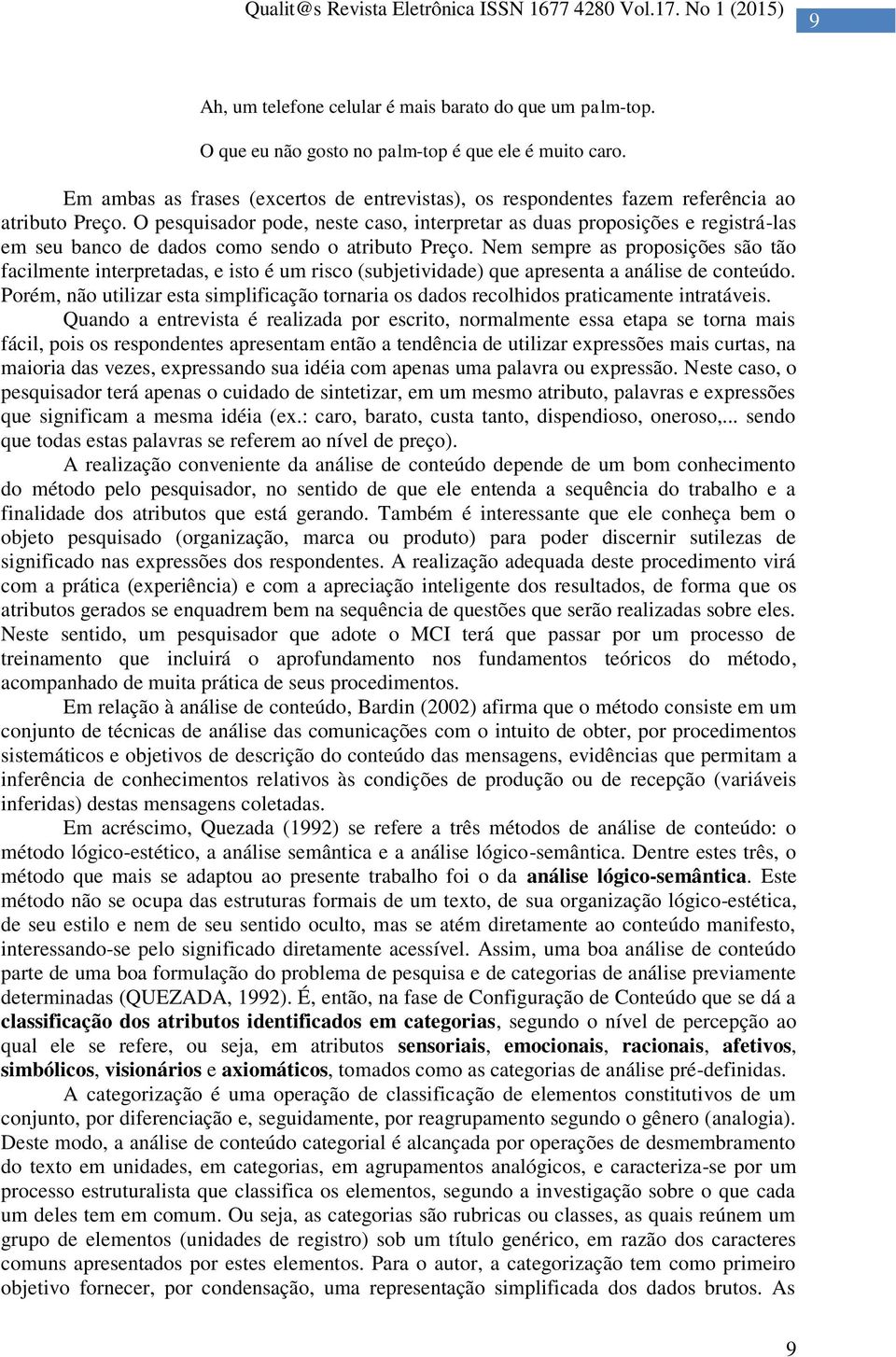 O pesquisador pode, neste caso, interpretar as duas proposições e registrá-las em seu banco de dados como sendo o atributo Preço.