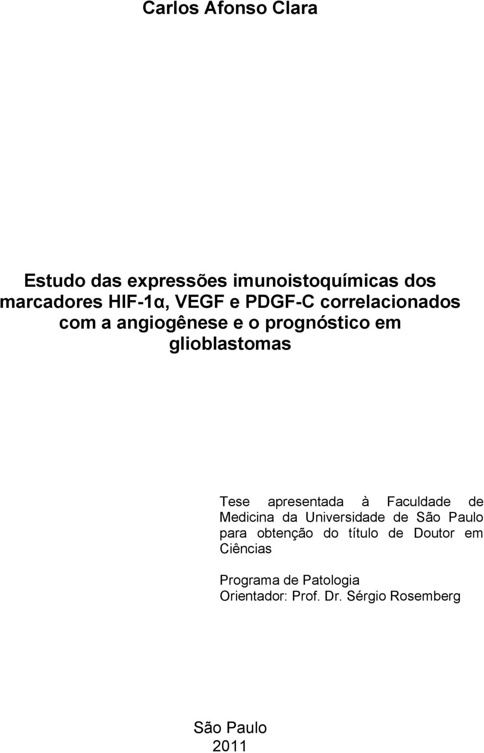 apresentada à Faculdade de Medicina da Universidade de São Paulo para obtenção do título