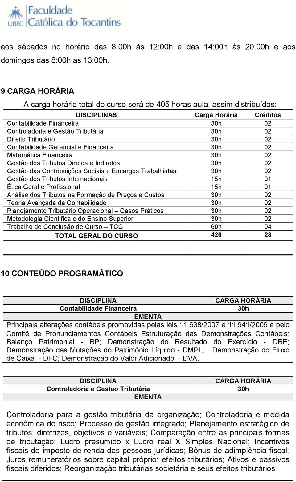 Contabilidade Gerencial e Financeira 02 Matemática Financeira 02 Gestão dos Tributos Diretos e Indiretos 02 Gestão das Contribuições Sociais e Encargos Trabalhistas 02 Gestão dos Tributos