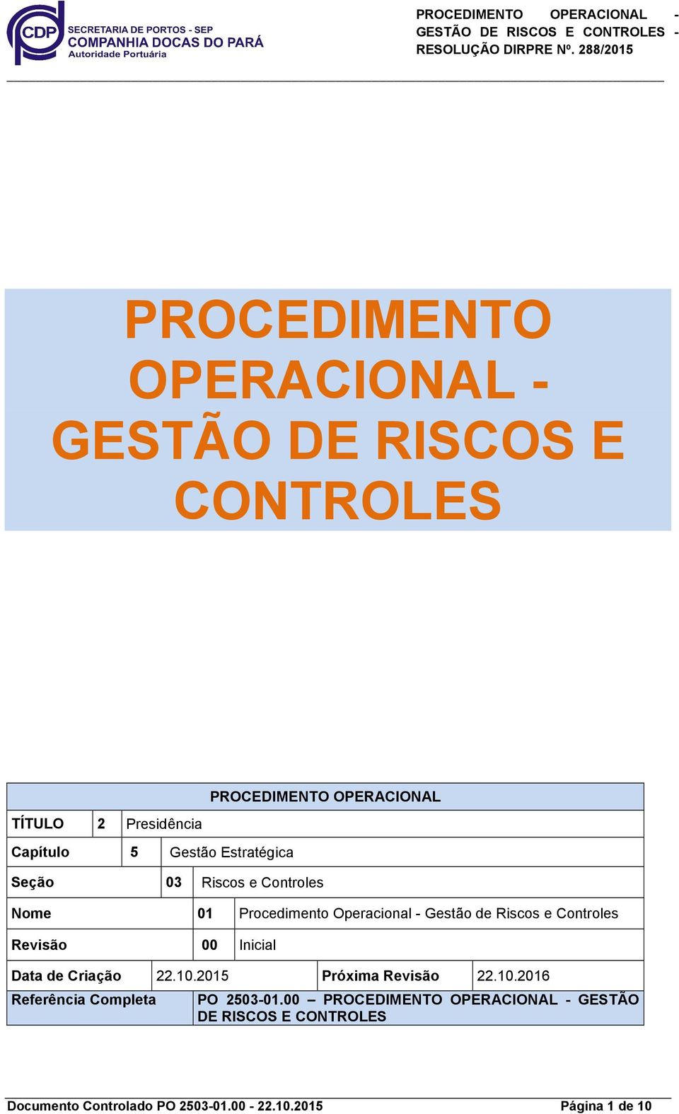 Riscos e 00 Inicial Data de Criação 22.10.2015 Próxima Revisão 22.10.2016 Referência Completa PO 2503-01.