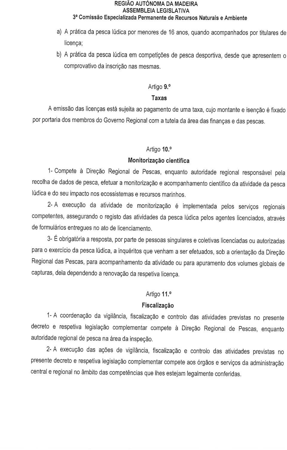 cujo montante e isenção é fixado por portaria dos membros do Governo Regional com a tutela da área das finanças e das pescas, Artigo 10.