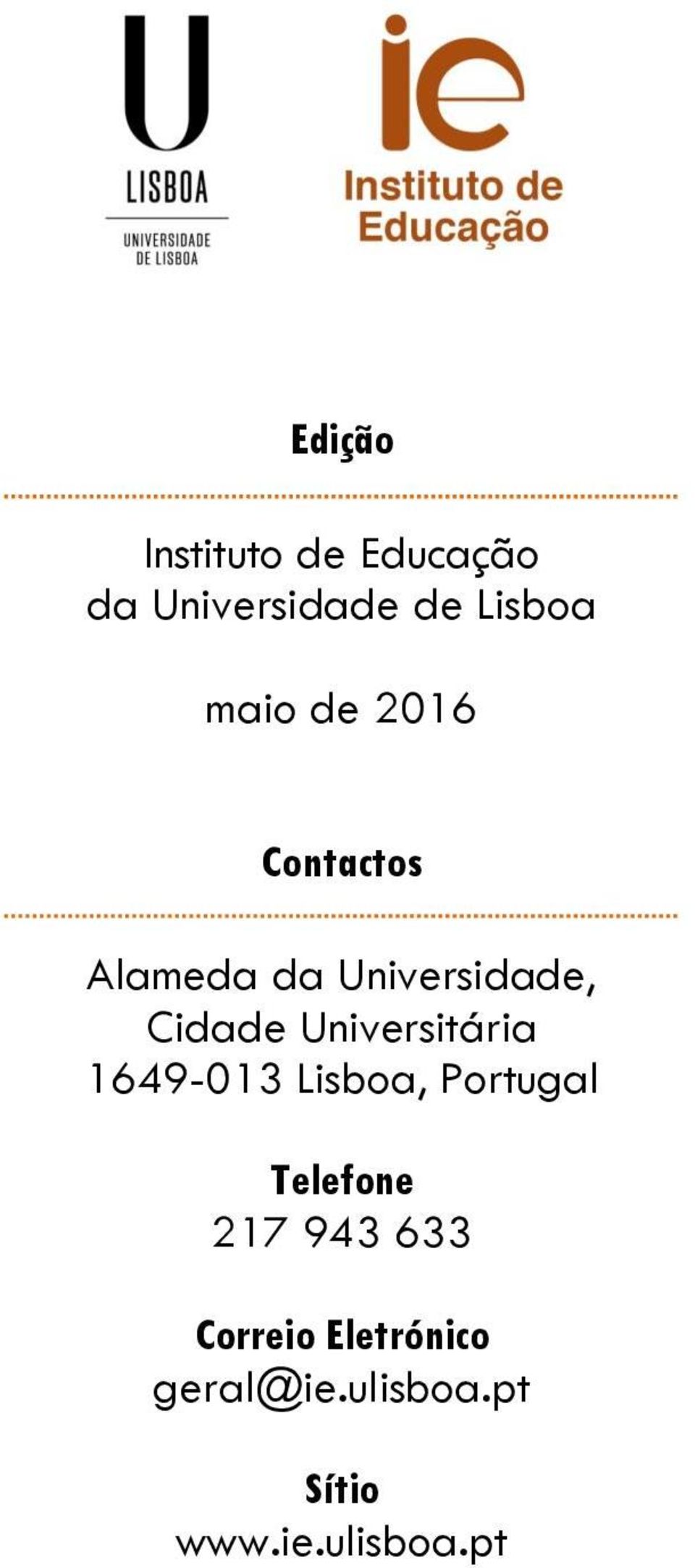 Universitária 1649-013 Lisboa, Portugal Telefone 217 943