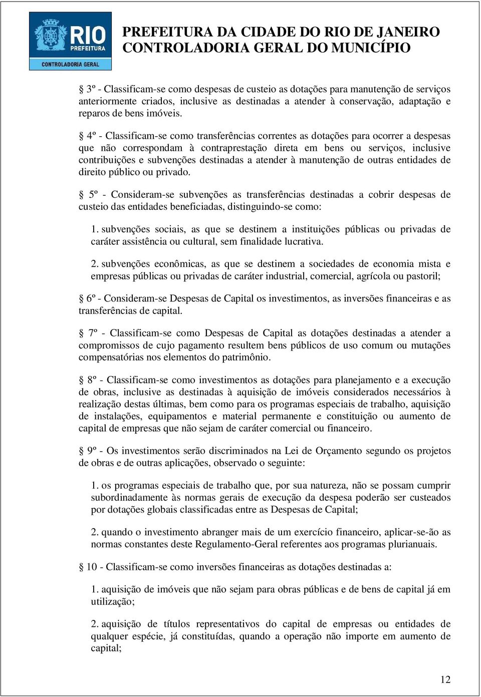 destinadas a atender à manutenção de outras entidades de direito público ou privado.