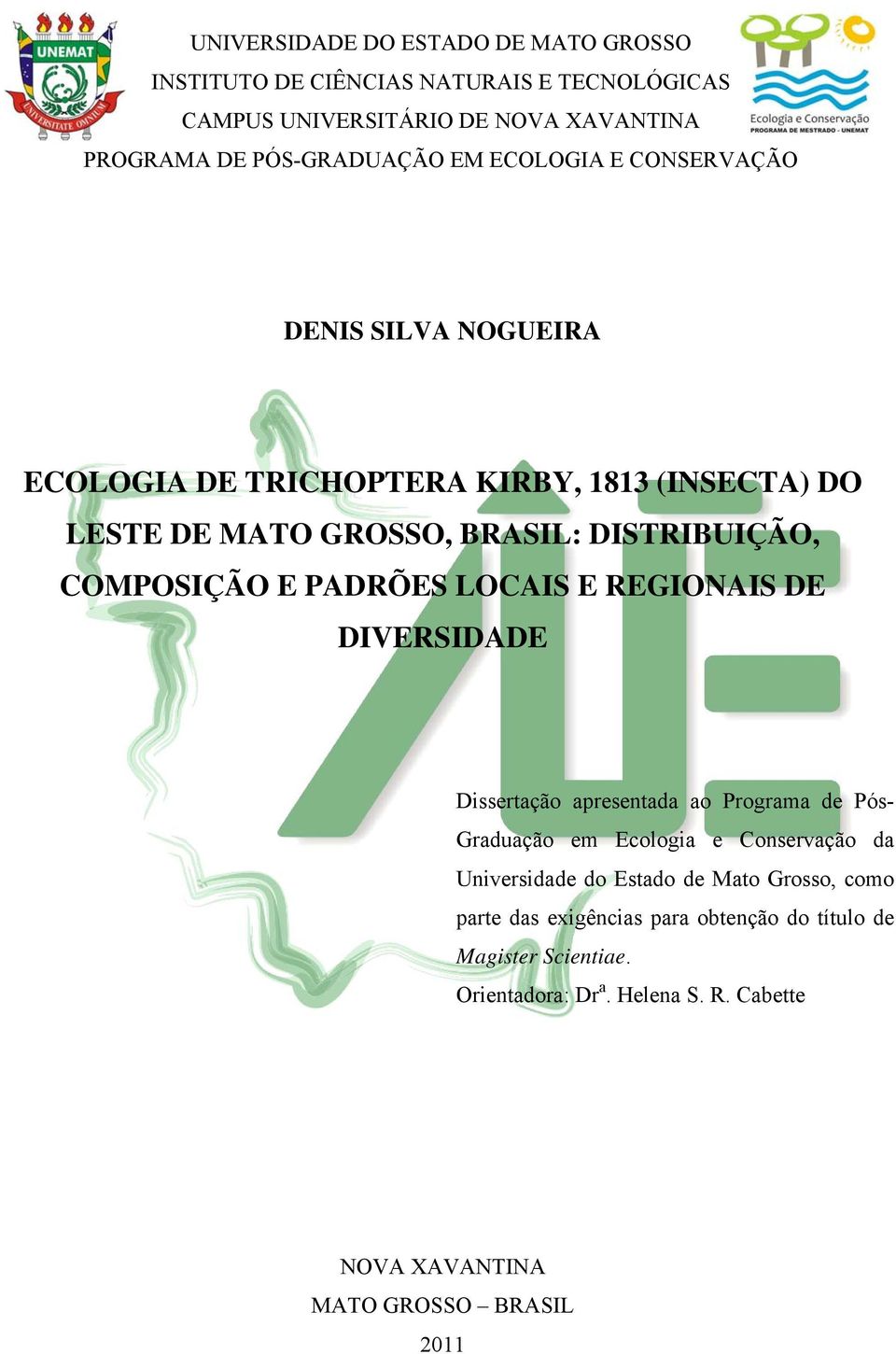 PADRÕES LOCAIS E REGIONAIS DE DIVERSIDADE Dissertação apresentada ao Programa de Pós- Graduação em Ecologia e Conservação da Universidade do Estado de