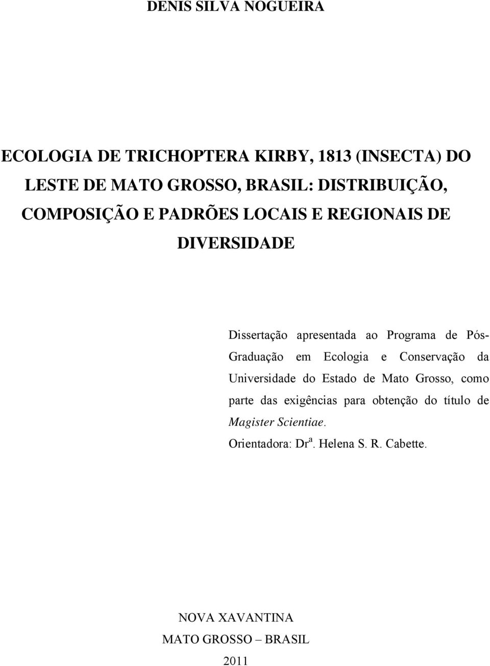 Pós- Graduação em Ecologia e Conservação da Universidade do Estado de Mato Grosso, como parte das exigências