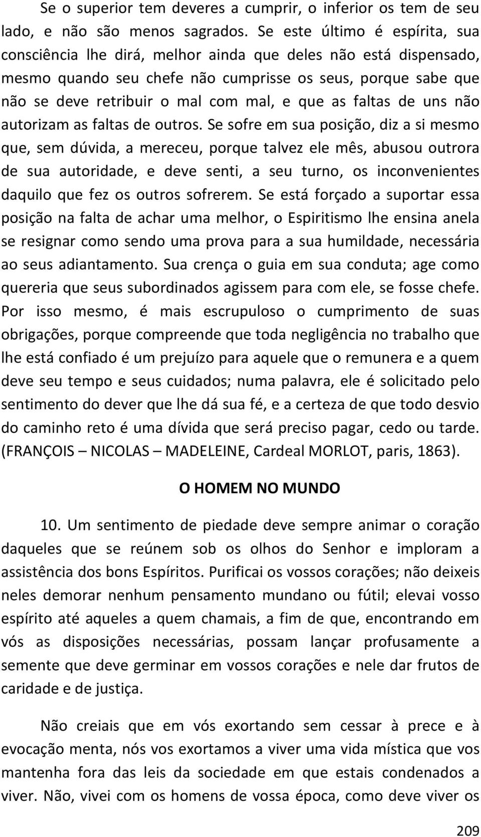 que as faltas de uns não autorizam as faltas de outros.