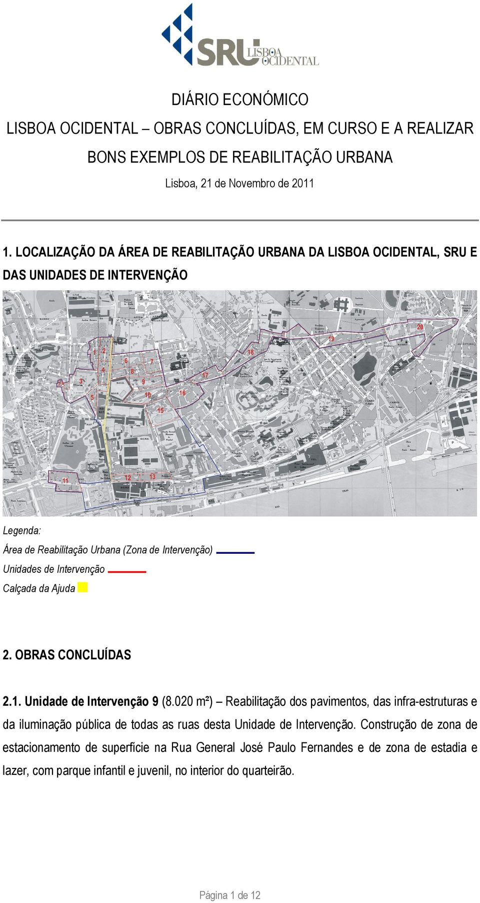 Intervenção Calçada da Ajuda 2. OBRAS CONCLUÍDAS 2.1. Unidade de Intervenção 9 (8.