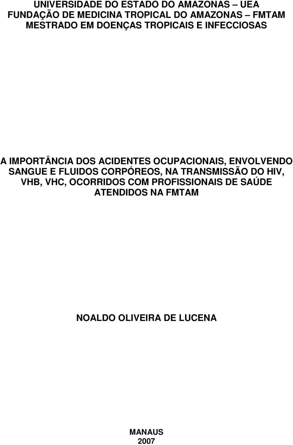 OCUPACIONAIS, ENVOLVENDO SANGUE E FLUIDOS CORPÓREOS, NA TRANSMISSÃO DO HIV, VHB,