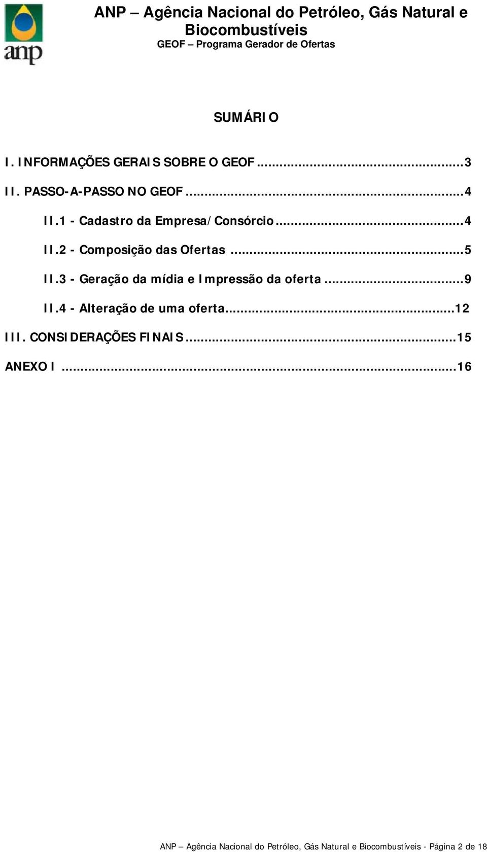 3 - Geração da mídia e Impressão da oferta...9 II.4 - Alteração de uma oferta...12 III.