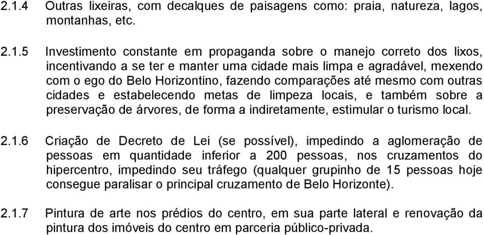 de árvores, de forma a indiretamente, estimular o turismo local. 2.1.