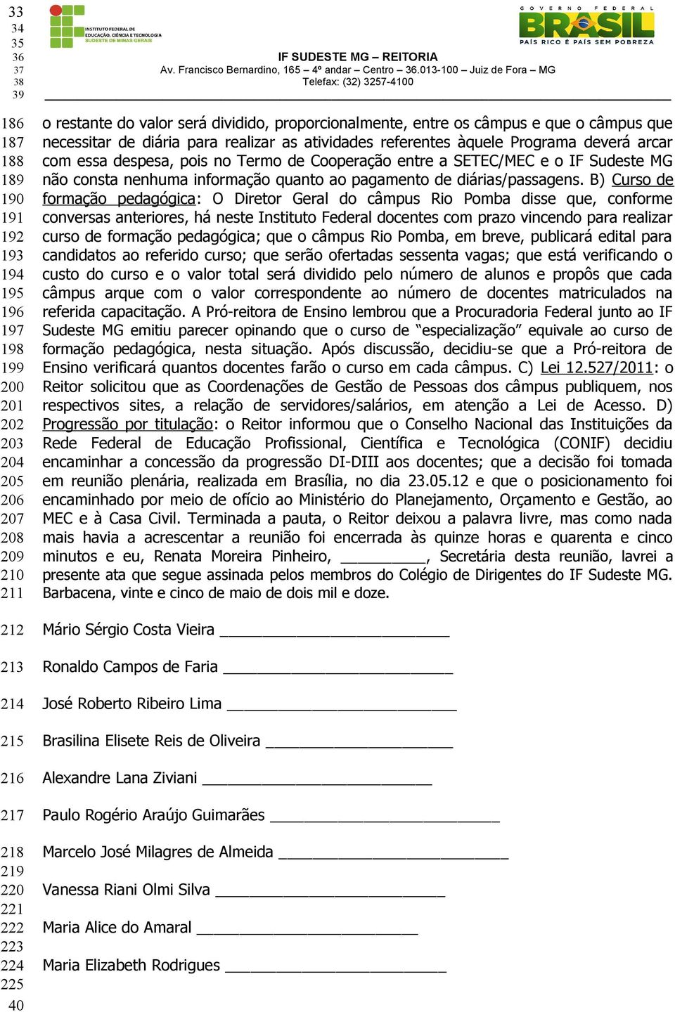 Cooperação entre a SETEC/MEC e o IF Sudeste MG não consta nenhuma informação quanto ao pagamento de diárias/passagens.