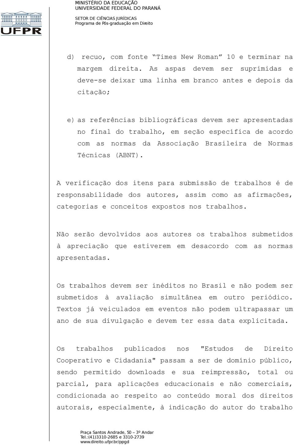 acordo com as normas da Associação Brasileira de Normas Técnicas (ABNT).