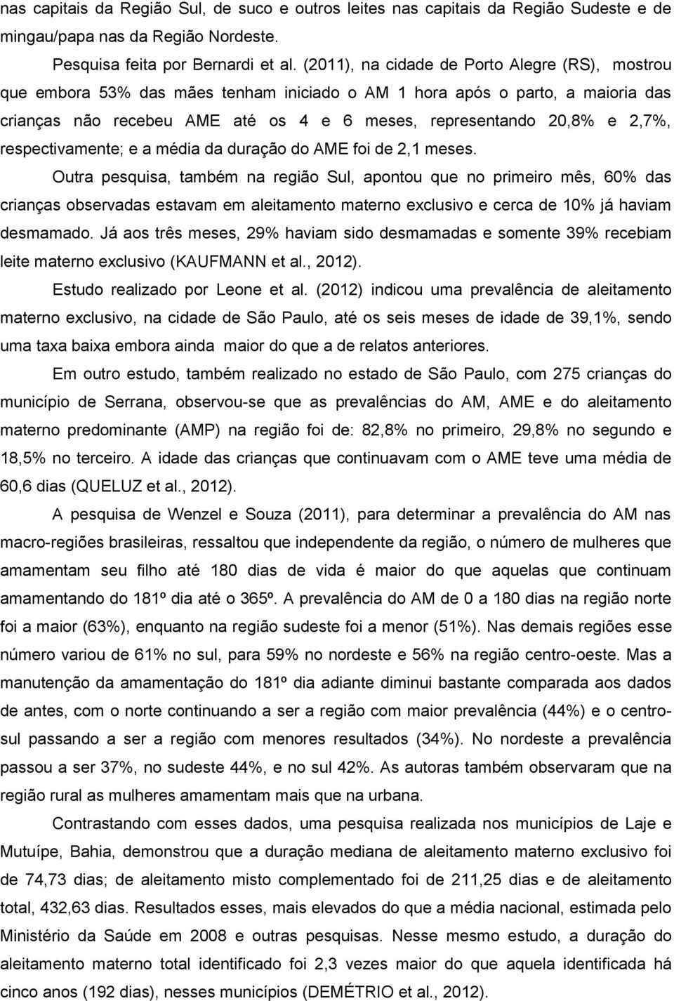 2,7%, respectivamente; e a média da duração do AME foi de 2,1 meses.