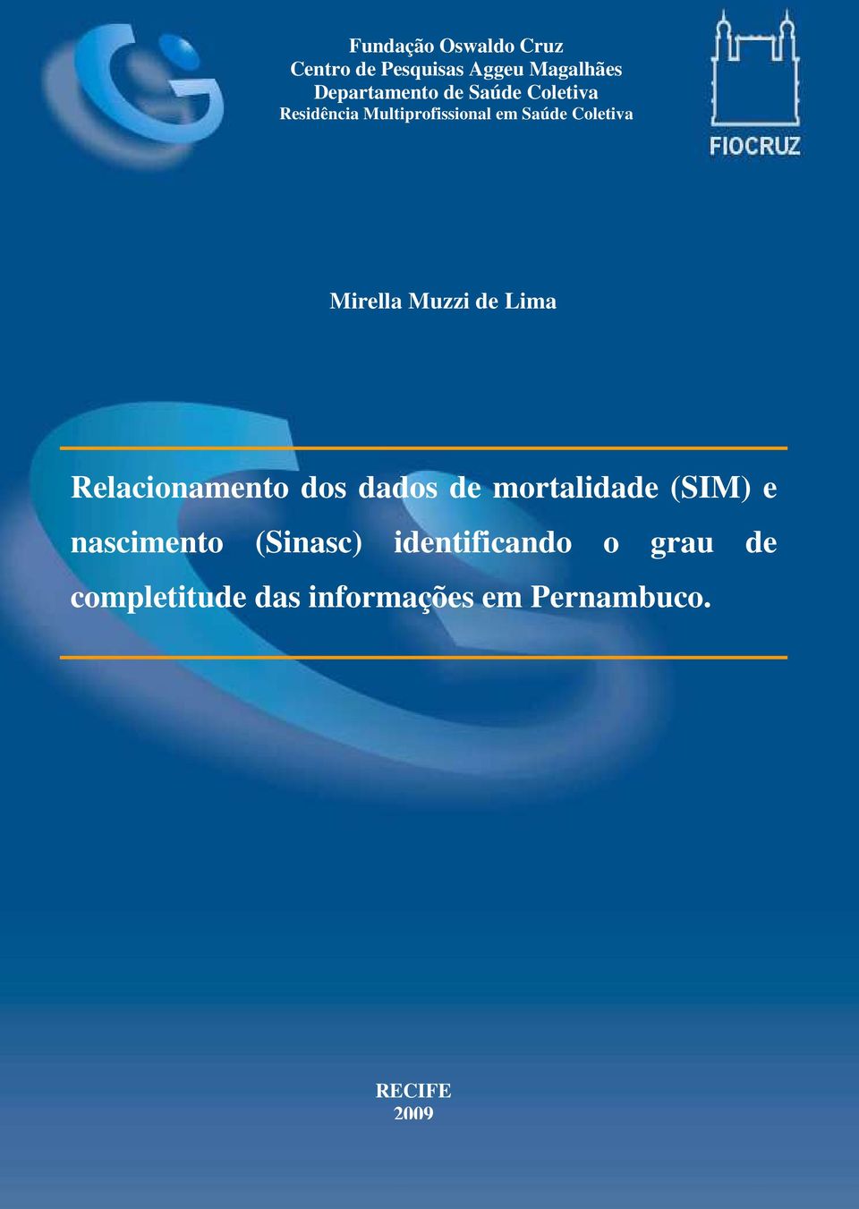 QUALIDADE DO ATENDIMENTO NAS nascimento (Sinasc) identificando o grau de UNIDADES DE PRONTO ATENDIMENTO E REDE DE completitude das informações em Pernambuco.