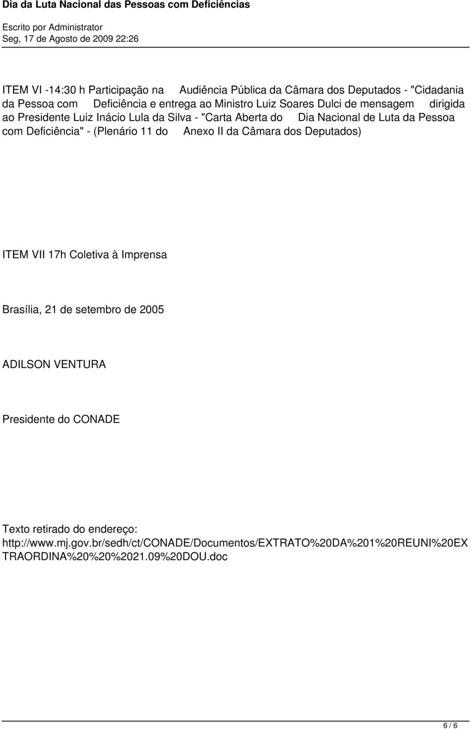 (Plenário 11 do Anexo II da Câmara dos Deputados) ITEM VII 17h Coletiva à Imprensa Brasília, 21 de setembro de 2005 ADILSON VENTURA Presidente do