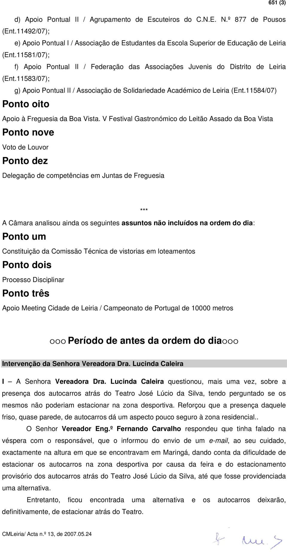 11584/07) Ponto oito Apoio à Freguesia da Boa Vista.