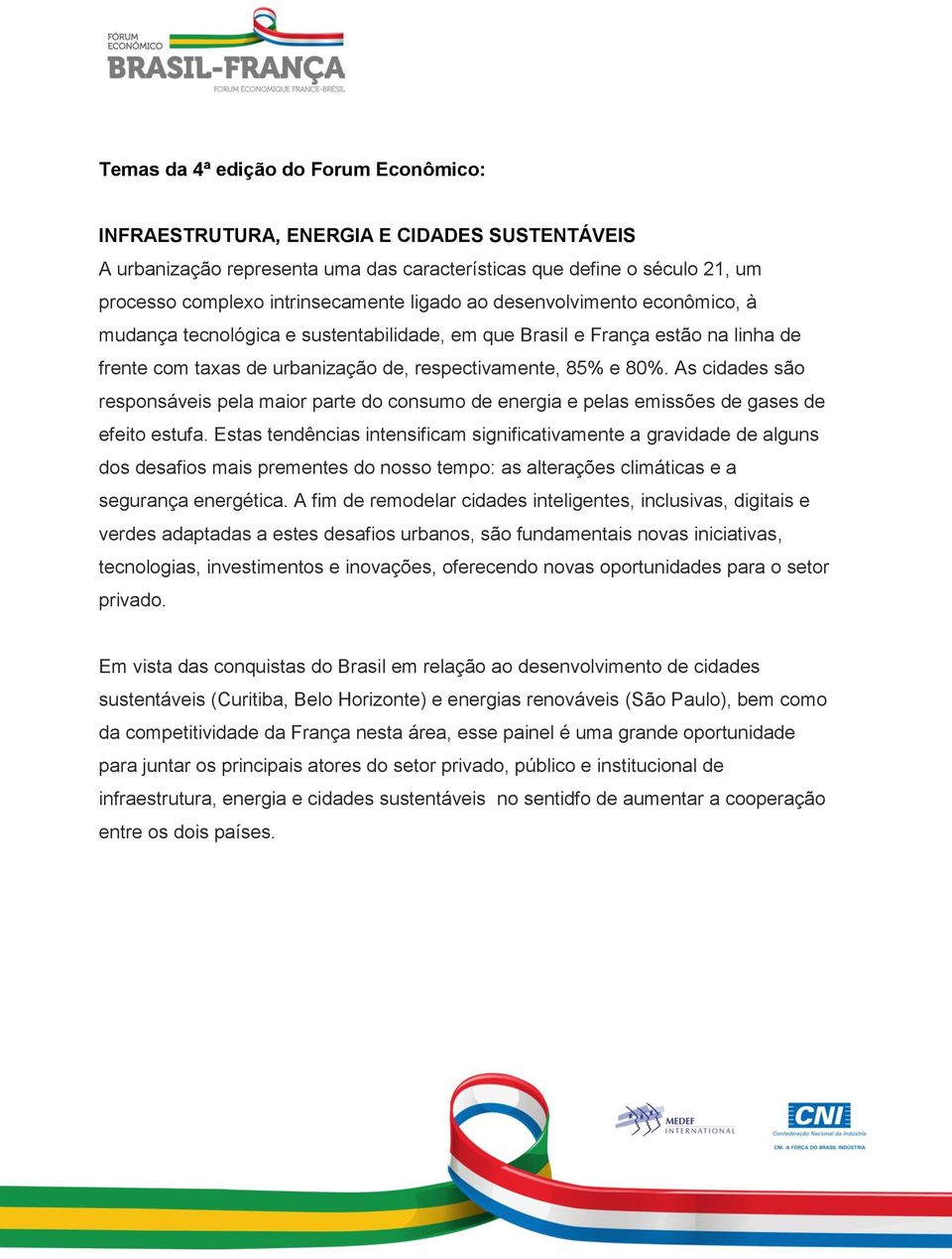 As cidades são responsáveis pela maior parte do consumo de energia e pelas emissões de gases de efeito estufa.