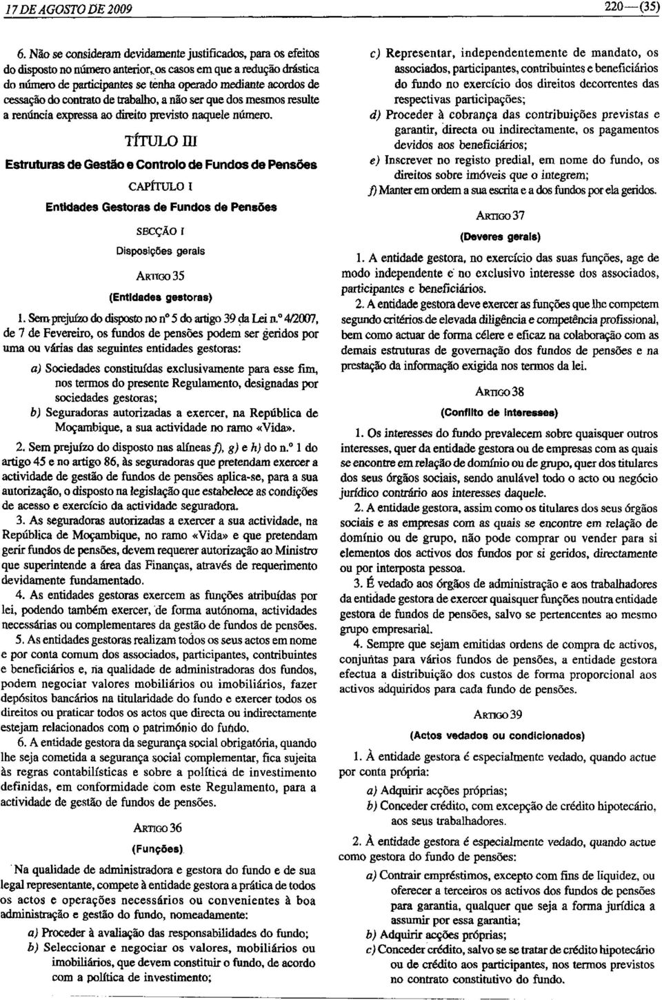 do contrato de trabalho, a não ser que dos mesmos resulte a renúncia expressa ao direito previsto naquele número, Estruturas TÍTULam de Gestão e COntrolo de Fundos de Pensões CAPíTULo I Entidades