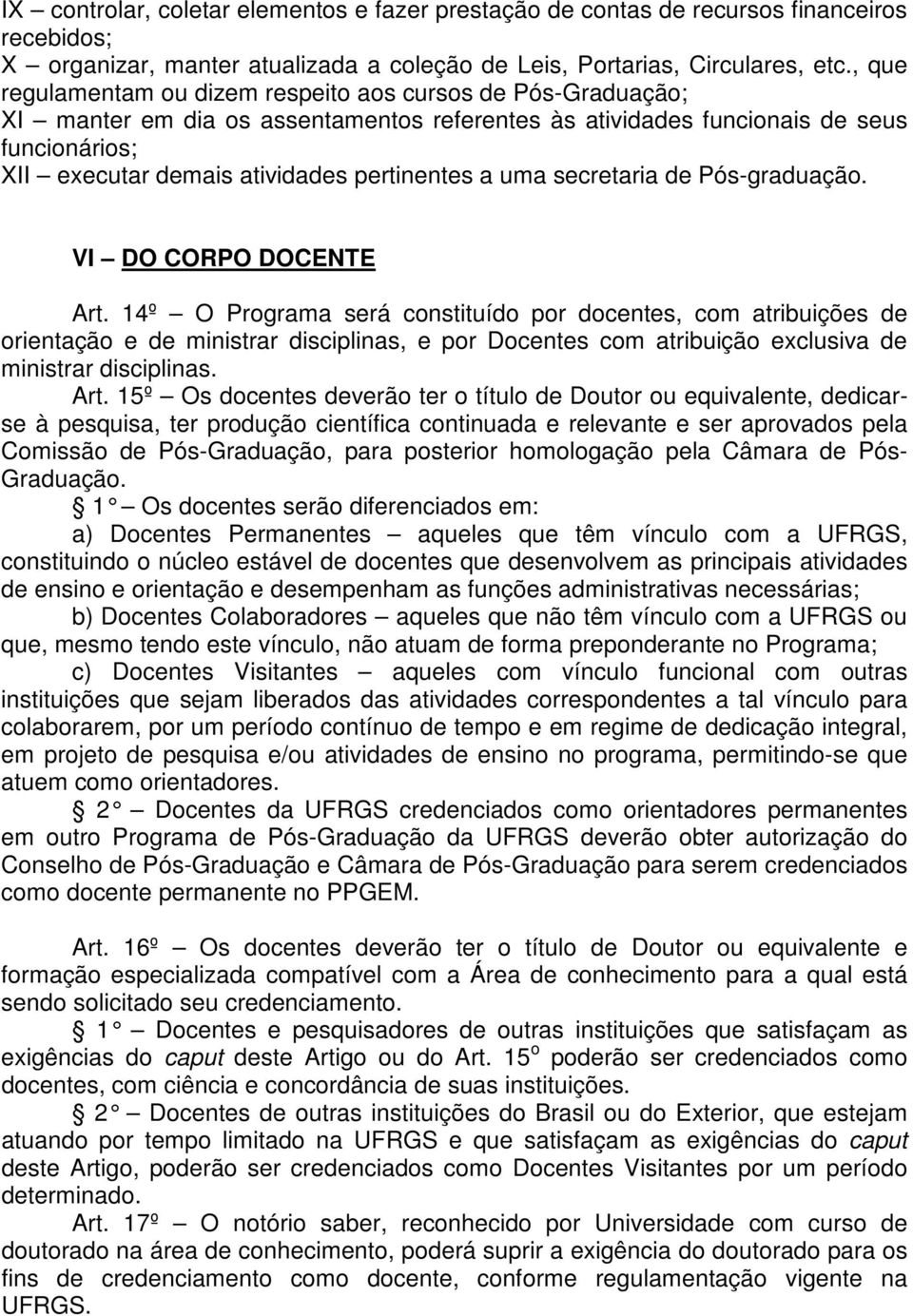 pertinentes a uma secretaria de Pós-graduação. VI DO CORPO DOCENTE Art.