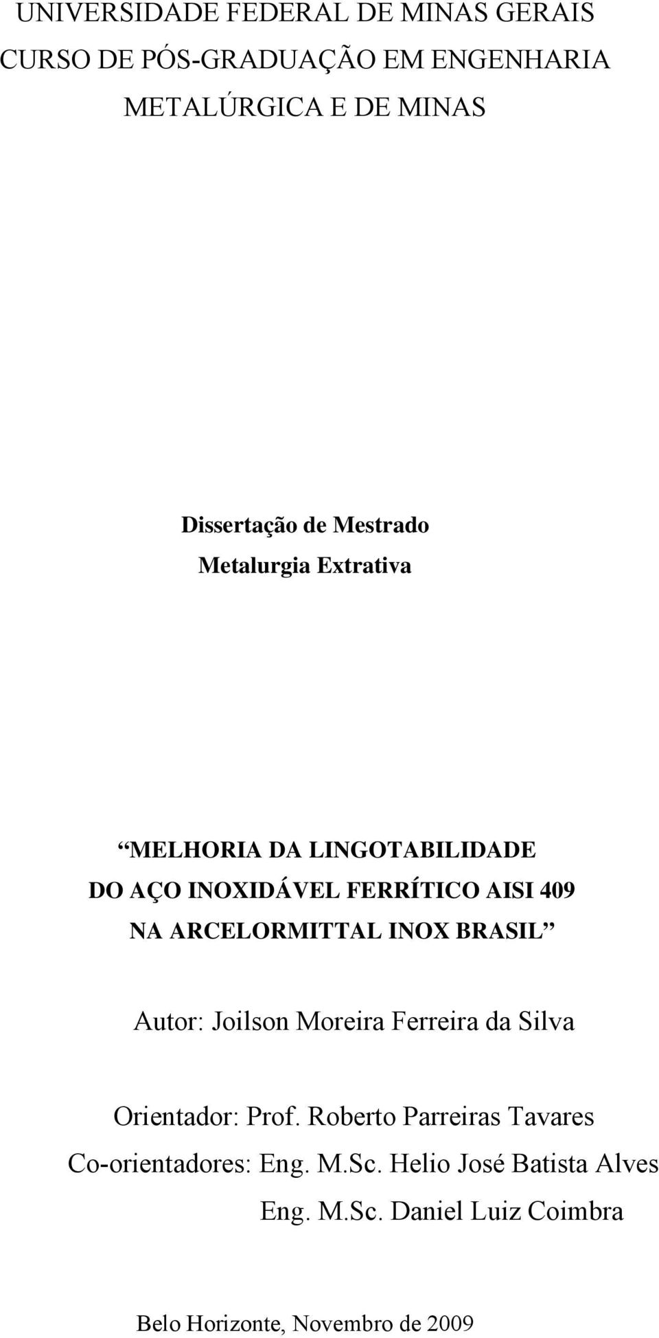 ARCELORMITTAL INOX BRASIL Autor: Joilson Moreira Ferreira da Silva Orientador: Prof.