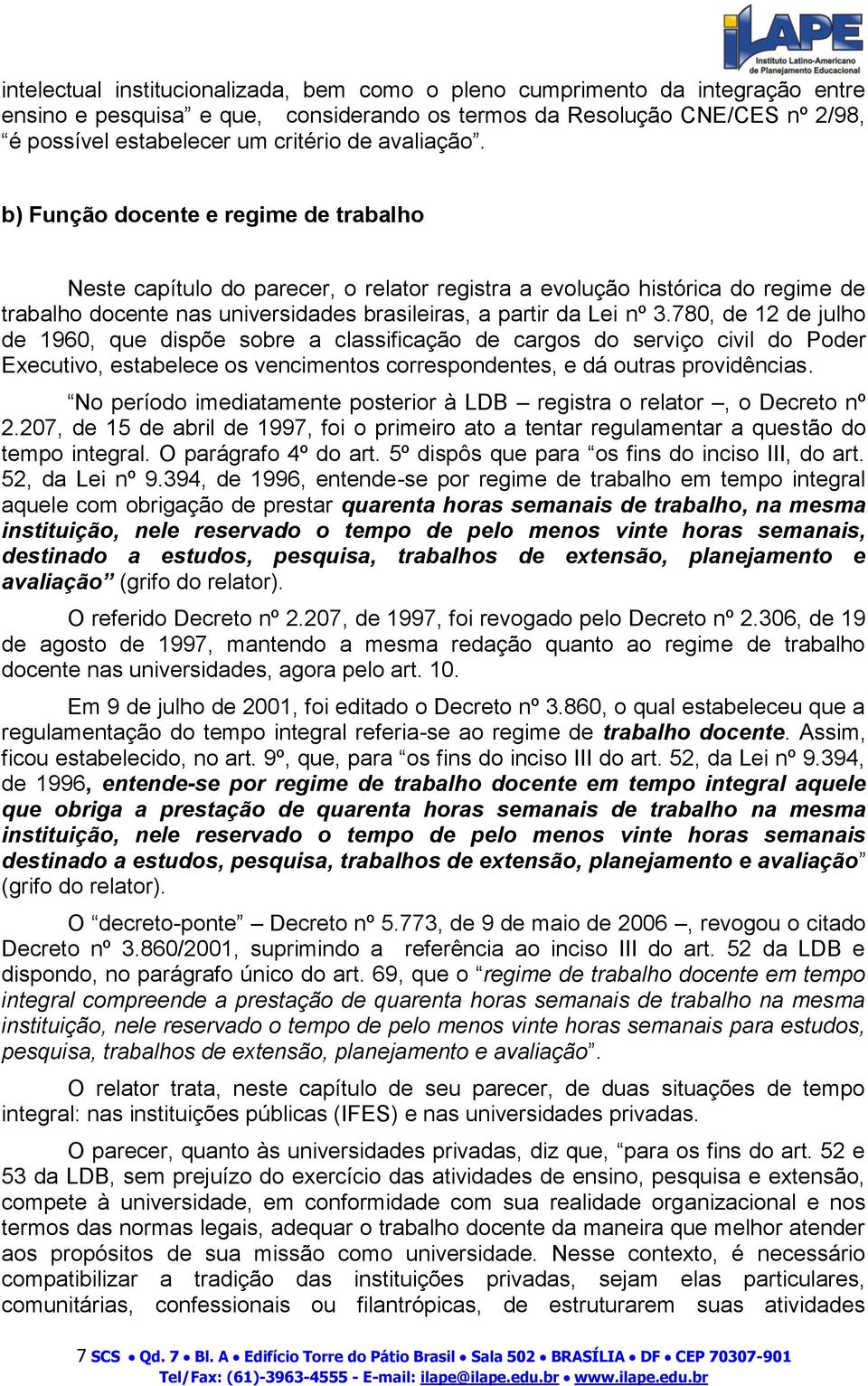 780, de 12 de julho de 1960, que dispõe sobre a classificação de cargos do serviço civil do Poder Executivo, estabelece os vencimentos correspondentes, e dá outras providências.