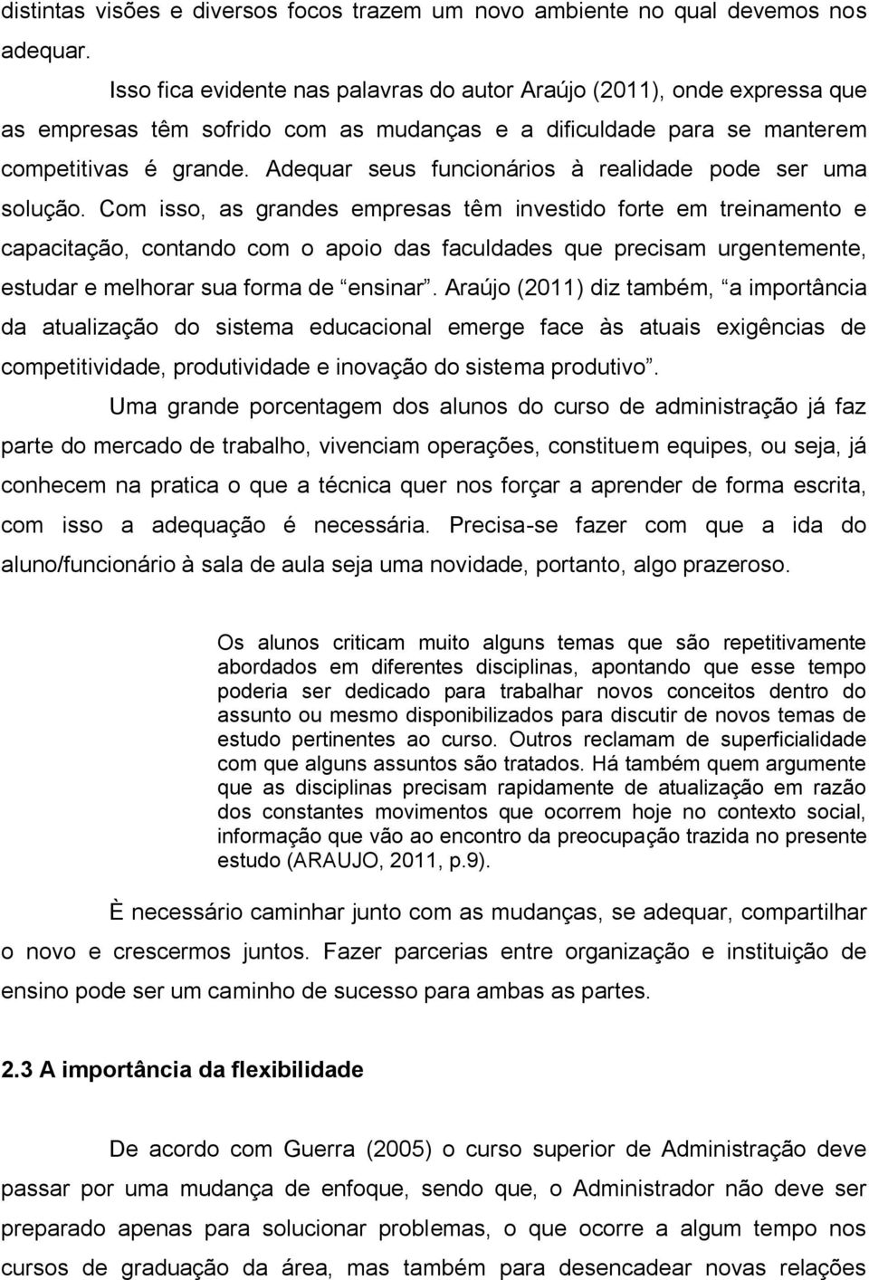 Adequar seus funcionários à realidade pode ser uma solução.