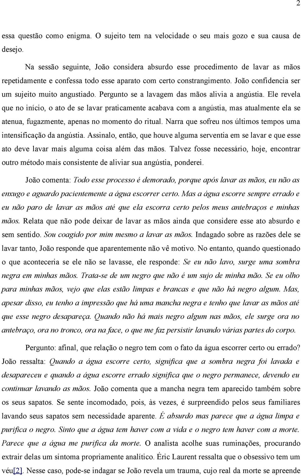 Pergunto se a lavagem das mãos alivia a angústia.