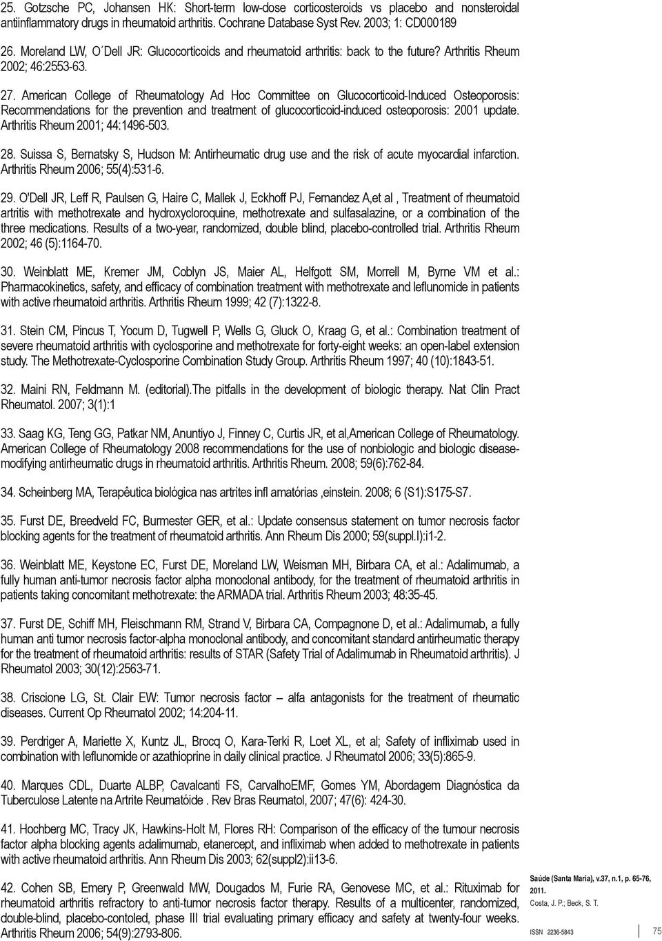 American College of Rheumatology Ad Hoc Committee on Glucocorticoid Induced Osteoporosis: Recommendations for the prevention and treatment of glucocorticoid induced osteoporosis: 2001 update.