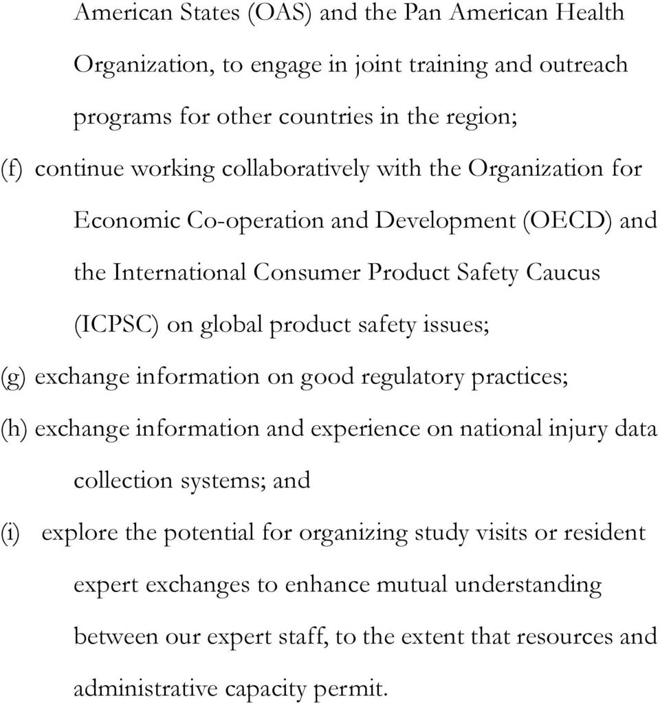 issues; (g) exchange information on good regulatory practices; (h) exchange information and experience on national injury data collection systems; and (i) explore the