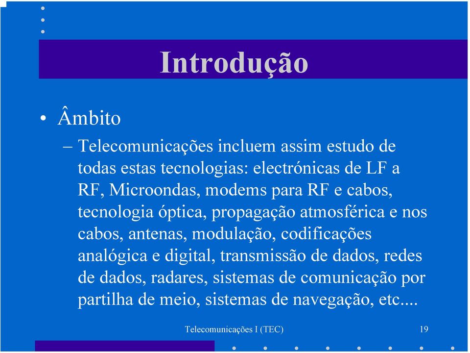 antenas, modulação, codificações analógica e digital, transmissão de dados, redes de dados,