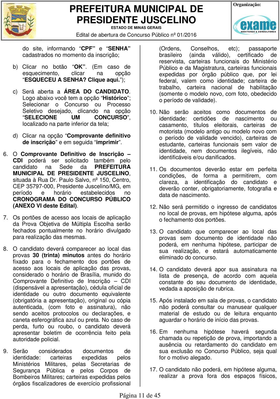 Logo abaixo você tem a opção Histórico ; Selecionar o Concurso ou Processo Seletivo desejado, clicando na opção SELECIONE UM CONCURSO, localizado na parte inferior da tela; d) Clicar na opção