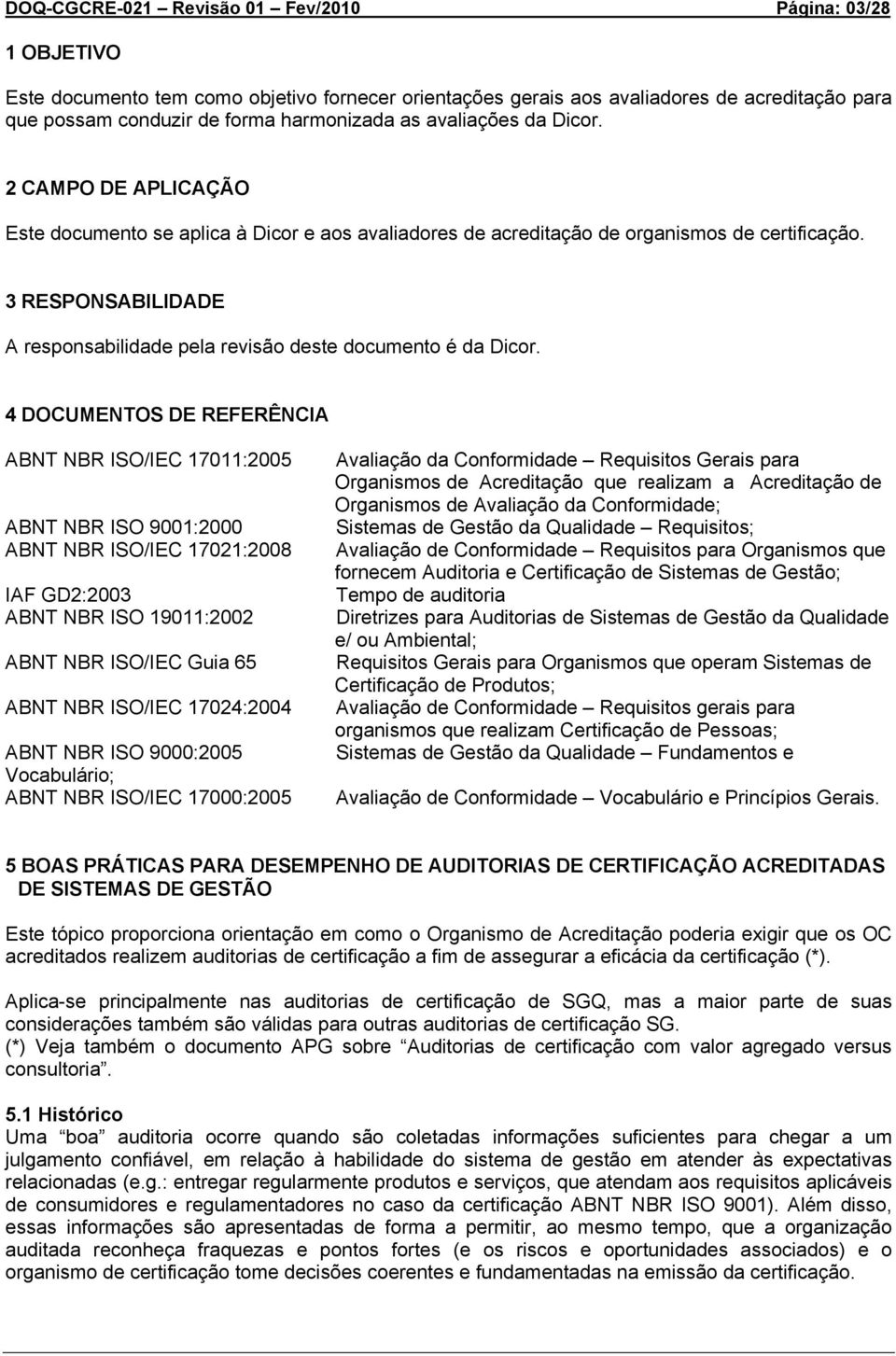 3 RESPONSABILIDADE A responsabilidade pela revisão deste documento é da Dicor.