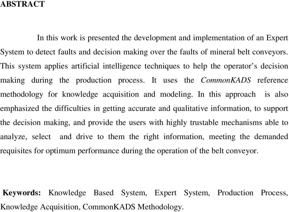 It uses the CommonKADS reference methodology for knowledge acquisition and modeling.