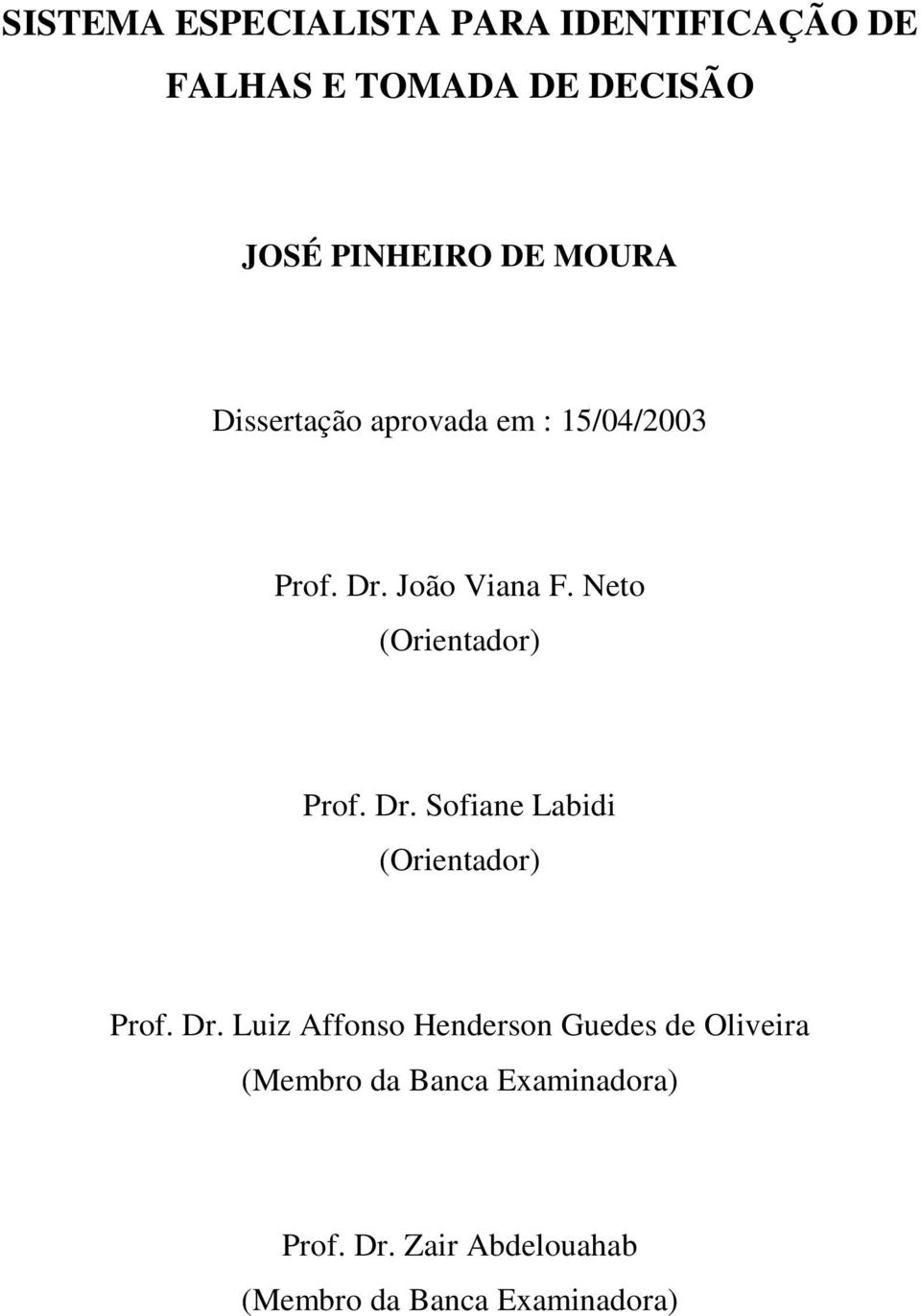 Neto (Orientador) Prof. Dr.