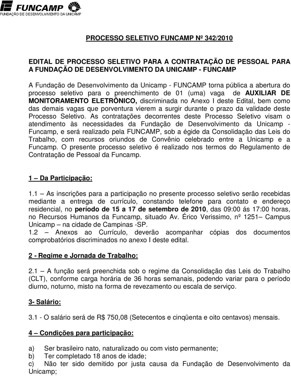 que porventura vierem a surgir durante o prazo da validade deste Processo Seletivo.