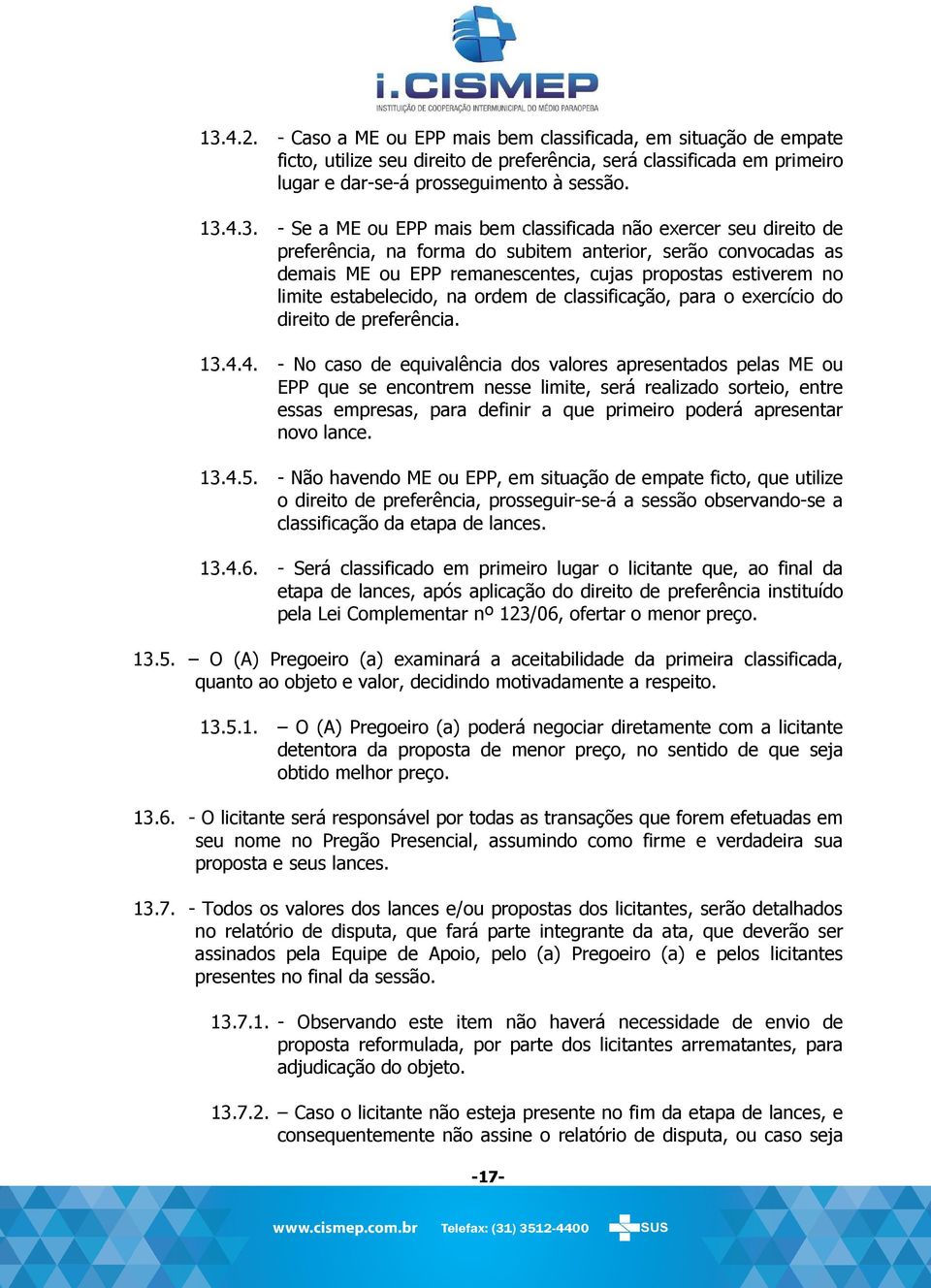 estabelecido, na ordem de classificação, para o exercício do direito de preferência. 13.4.