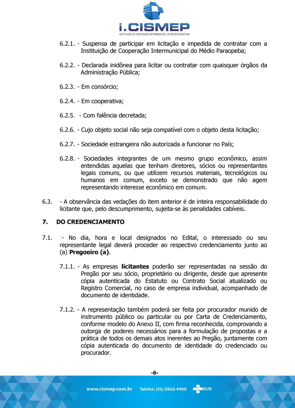 - Sociedade estrangeira não autorizada a funcionar no País; 6.2.8.