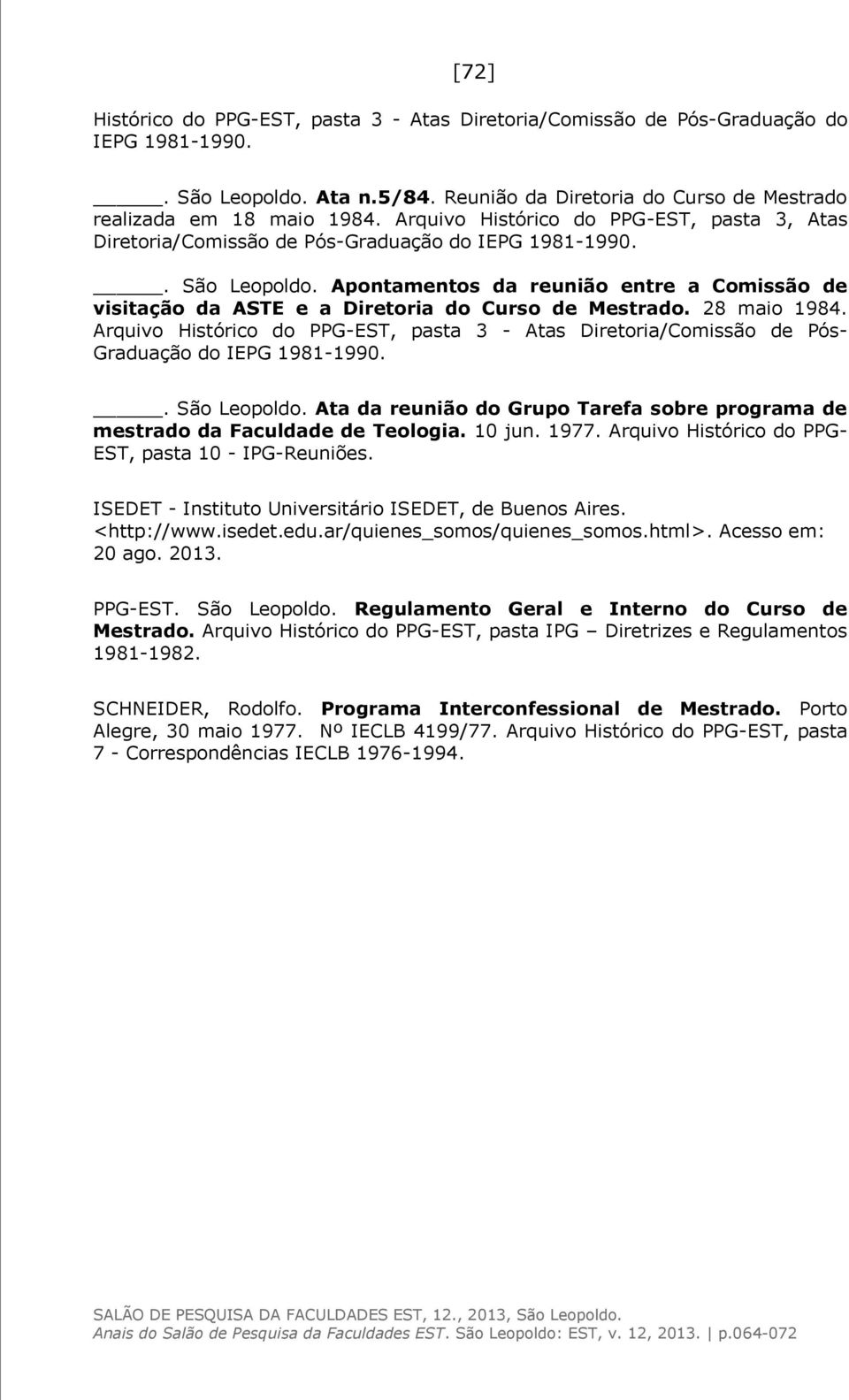 Apontamentos da reunião entre a Comissão de visitação da ASTE e a Diretoria do Curso de Mestrado. 28 maio 1984.