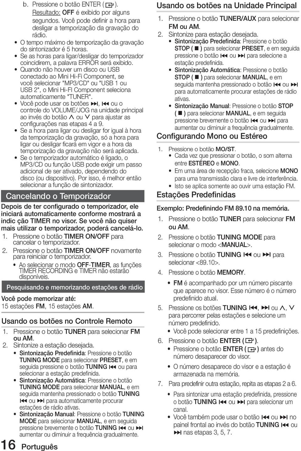 Quando não houver um disco ou USB conectado ao Mini Hi-Fi Component, se você selecionar "MP3/CD" ou "USB 1 ou USB 2", o Mini Hi-FI Component seleciona automaticamente "TUNER".