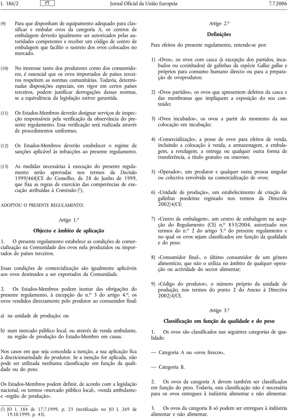 receber um código de centro de embalagem que facilite o rastreio dos ovos colocados no mercado.