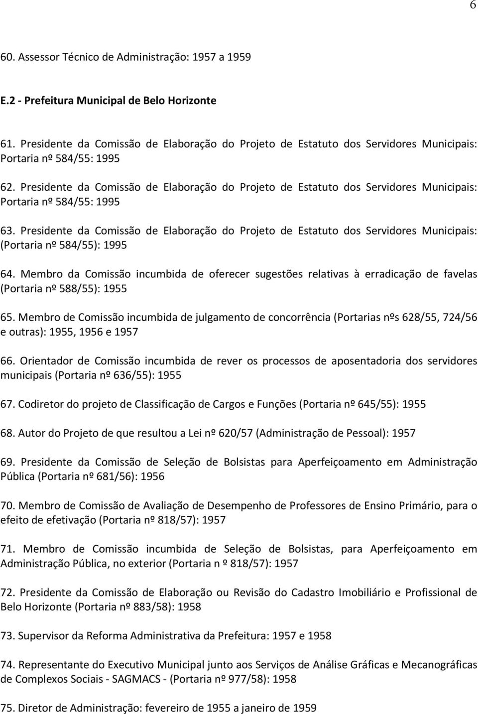 Presidente da Comissão de Elaboração do Projeto de Estatuto dos Servidores Municipais: Portaria nº 584/55: 1995 63.