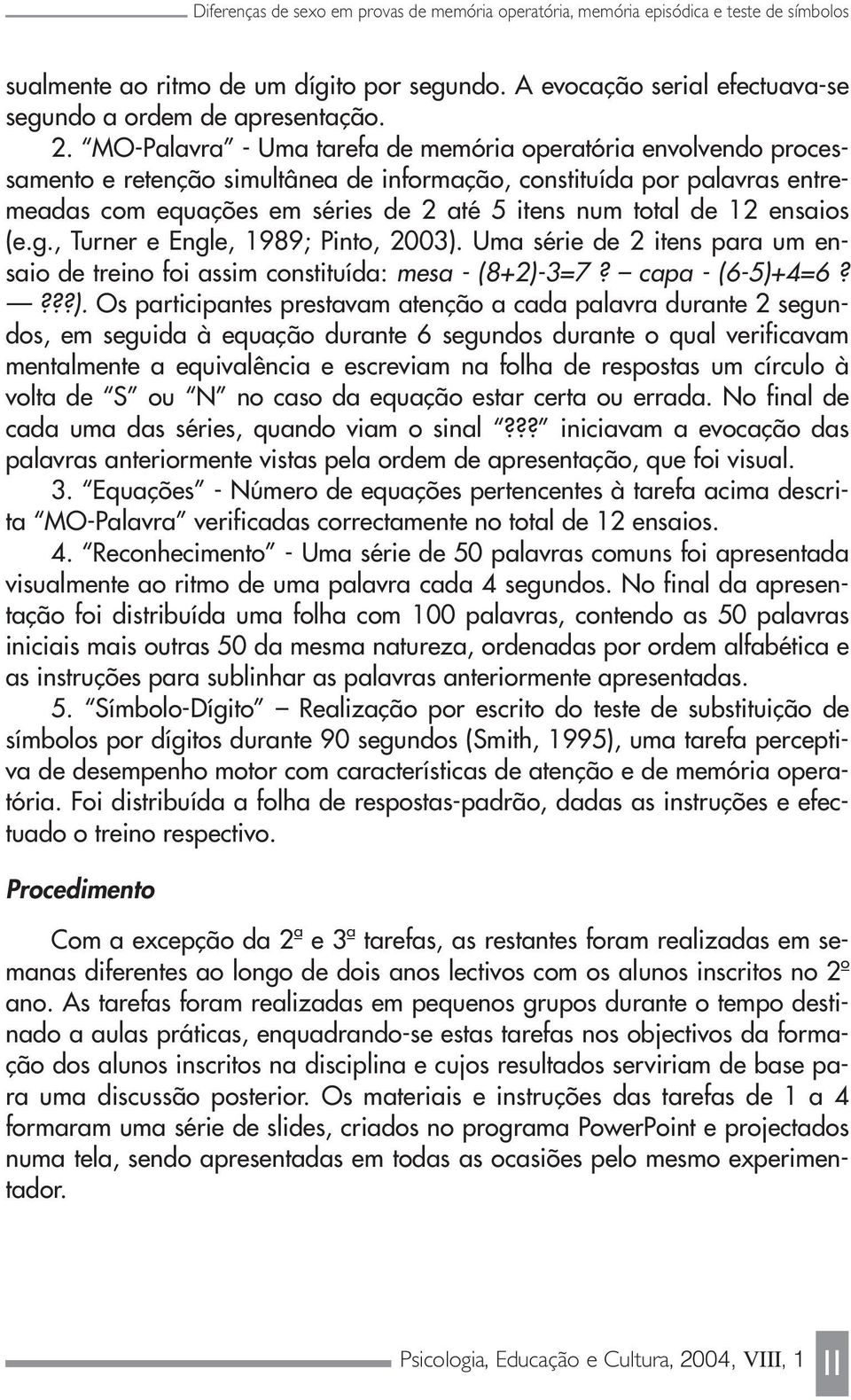 de 12 ensaios (e.g., Turner e Engle, 1989; Pinto, 2003).