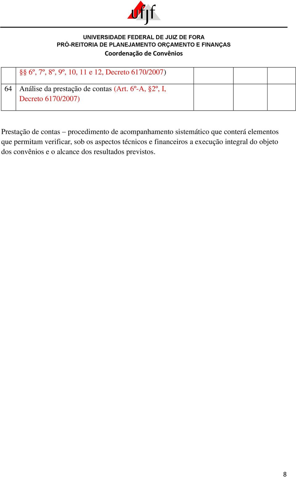 sistemático que conterá elementos que permitam verificar, sob os aspectos técnicos e