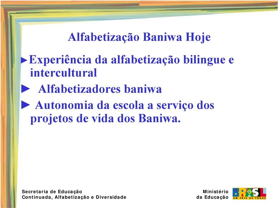 Alfabetizadores baniwa Autonomia da