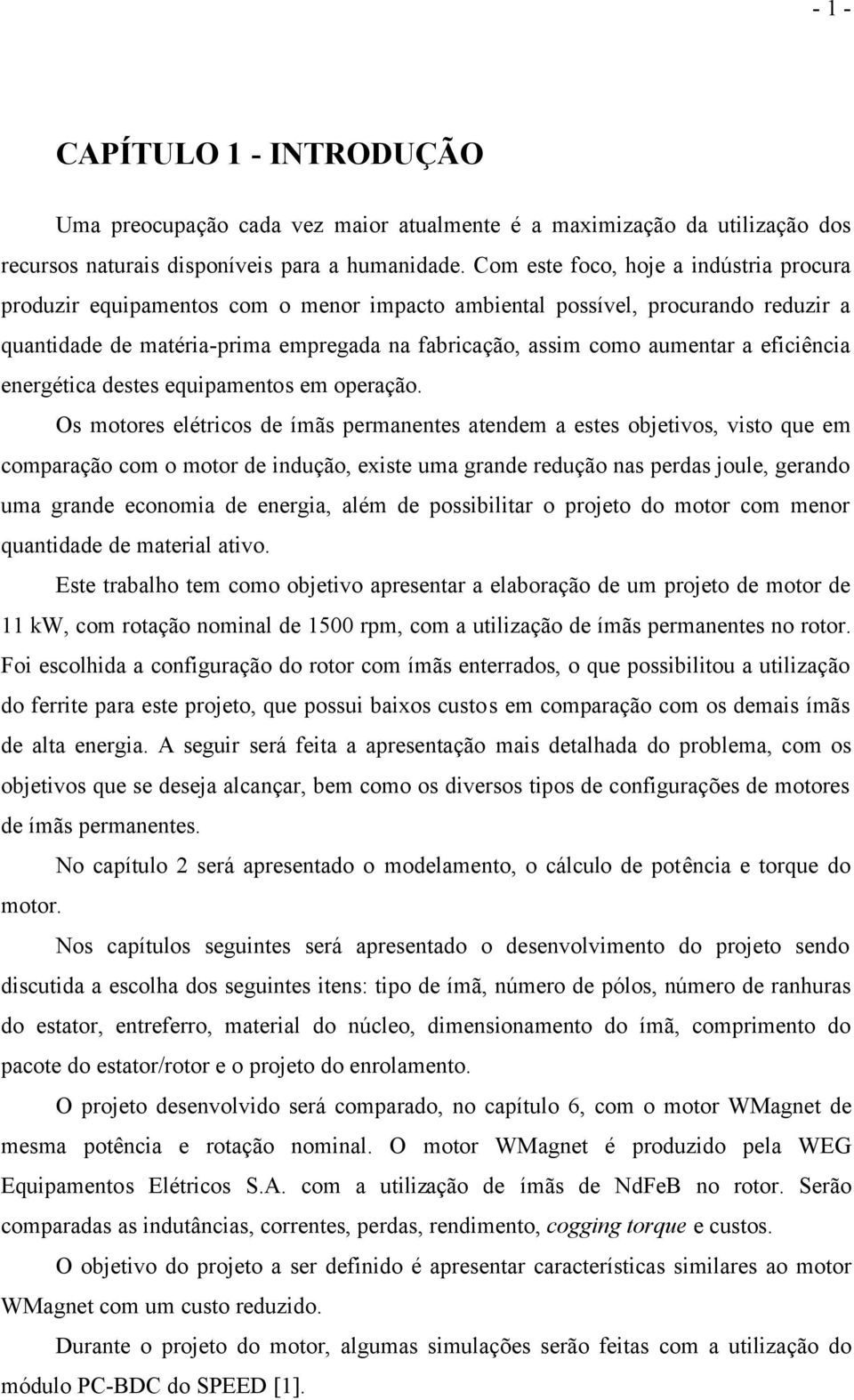 eficiência energética destes equipamentos em operação.