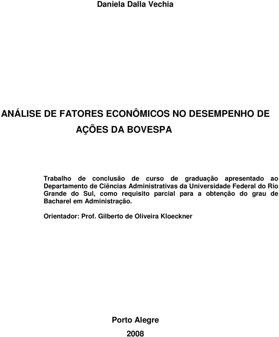 Universidade Federal do Rio Grande do Sul, como requisito parcial para a obtenção do grau de